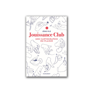 Jouissance Club, une cartographie du plaisir